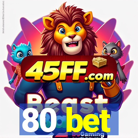 80 bet